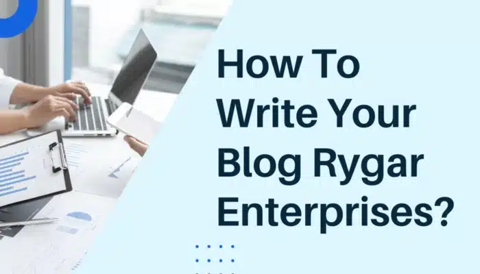 how to write blog rygar enterprises